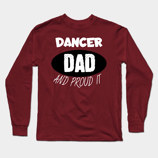 Dancer dad and proud it Long Sleeve T-Shirt by maxcode